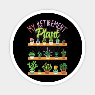 Retirement Succulent Plant Lover Gardener Magnet